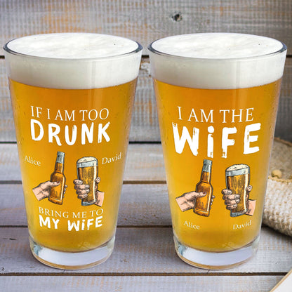 Personalized Beer Glass If I Am Too Drunk Bring Me To -